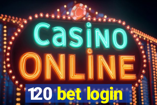 120 bet login